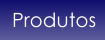 PRODUTOS